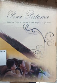 Image of Pena pertama : Antologi puisi kelas 7 smp negeri 2 pleret